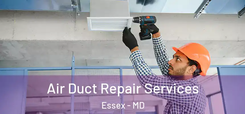 Air Duct Repair Services Essex - MD