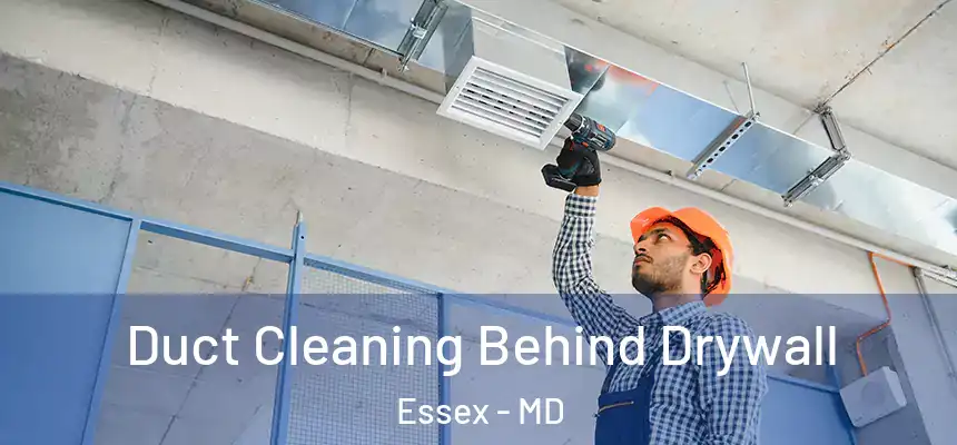  Duct Cleaning Behind Drywall Essex - MD