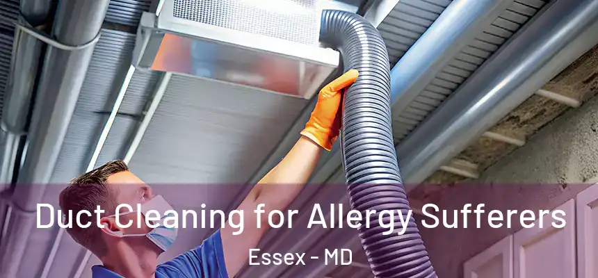  Duct Cleaning for Allergy Sufferers Essex - MD