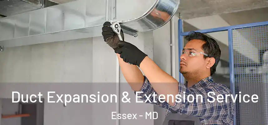  Duct Expansion & Extension Service Essex - MD