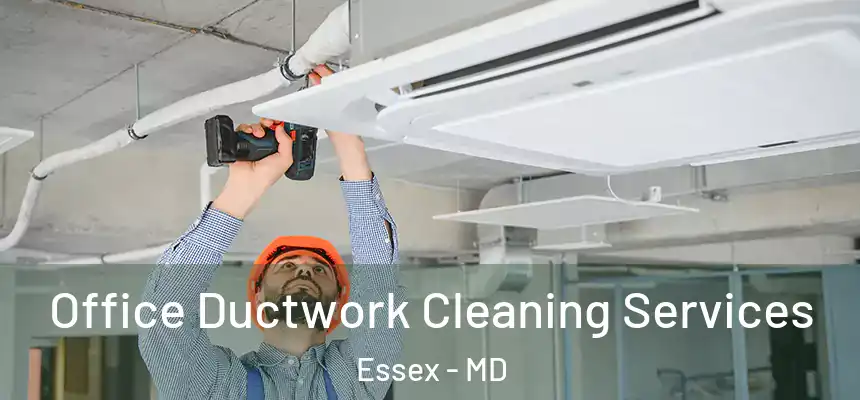  Office Ductwork Cleaning Services Essex - MD