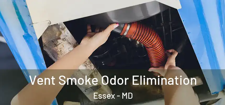  Vent Smoke Odor Elimination Essex - MD